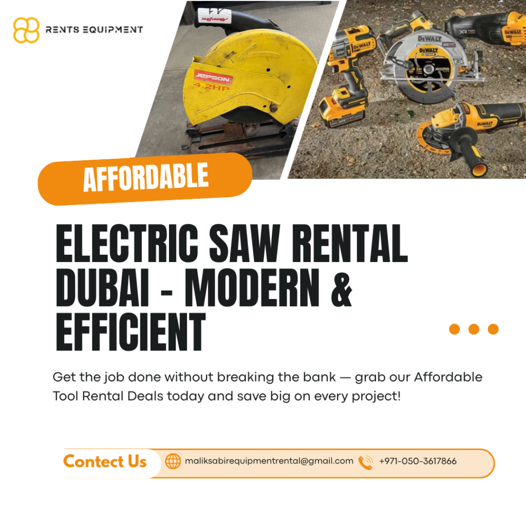 Electric Saw Rental Dubai – Modern & Efficient